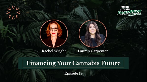 Podcast cover featuring Rachel Wright and Lauren Carpenter discussing cannabis retail strategies on Financing Your Cannabis Future Episode 19.