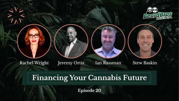 Podcast cover featuring Rachel Wright, Jeremy Ortiz, Ian Rassman, and Stew Baskin about cannabis infrastructure on Financing Your Cannabis Future Episode 20.