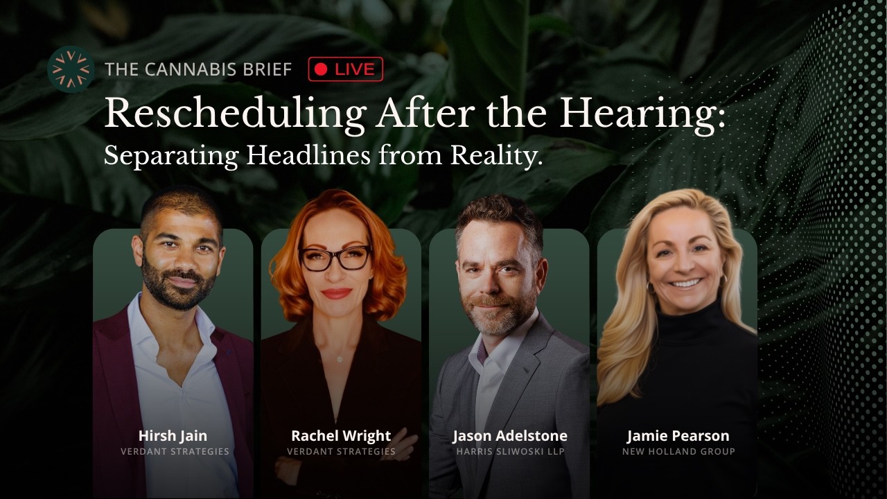 The Cannabis Brief webinar thumbnail featuring Hirsh Jain, Rachel Wright, Jason Adelstone, and Jamie Pearson discussing cannabis rescheduling after the hearing.